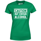 Caution May Contain Alcohol - Women's T-Shirt