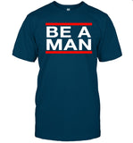 Dustin Be A Man Shirt