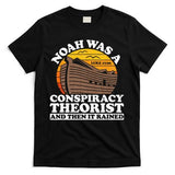 Conservative Christian Noah Was A Conspiracy Theorist T-Shirt