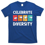 Celebrate Diversity Beer Ing Craft Brewery Great Gift T-Shirt