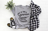 If Only Common Sense Was More Common T-Shirt