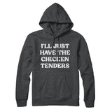 I'll Just Have The Chicken Tenders Hoodie