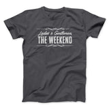 Ladies And Gentlemen The Weekend Funny Men/Unisex T-Shirt