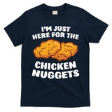 Chicken Nuggets Lover Im Just Here For The Chicken Nuggets T-Shirt