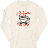 Coffee is For Closers - Long Sleeve T-Shirt