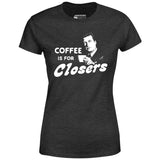 Coffee is For Closers - Women's T-Shirt Style001