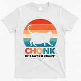 Chonk Oh Lawd He Comin Funny Fat Cat T-Shirt