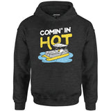 Comin' in Hot - Unisex Hoodie