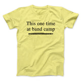 This One Time At Band Camp Funny Movie Men/Unisex T-Shirt