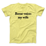 Borat Voice My Wife Men/Unisex T-Shirt