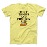 Thicc Thighs And Pumpkin Pies Funny Thanksgiving Men/Unisex T-Shirt