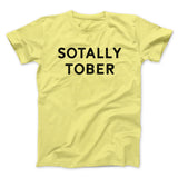 Sotally Tober Men/Unisex T-Shirt