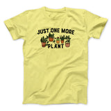 Just One More Plant Men/Unisex T-Shirt