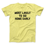 Most Likely To Leave Early Funny Men/Unisex T-Shirt