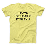I Have Sex Daily Dyslexia Men/Unisex T-Shirt