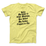 Hello My Name Is Inigo Montoya Funny Movie Men/Unisex T-Shirt