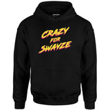 Crazy for Swayze - Unisex Hoodie