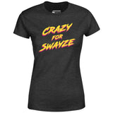 Crazy for Swayze - Women's T-Shirt