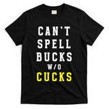 Cant Spell Bucks Without Cucks Michigan Football T-Shirt