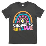 Choose To Include Colorful Rainbow T-Shirt
