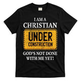 Christian Under Construction Funny Christian T-Shirt