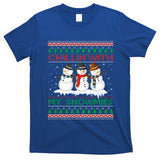 Chillin With My Snowmies Snow Ugly Christmas Sweater Gift T-Shirt