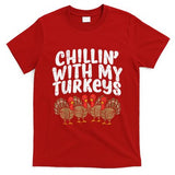 Chillin With My Turkeys Thanksgiving Family T-Shirt