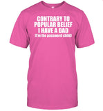 Contrary To Popular Belief I Have A Dad Iâ€™M The Password Child Shirt