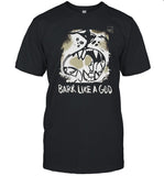 Bark Like A God Shirt
