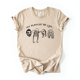 My Playlist Be Like… Graphic Tee 135