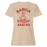 Babcia Said So Polish Cooking Art Women's T-Shirt Unisex T-shirt, Sweatshirt, Hoodie, Long Sleeve Tee
