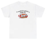 *NEW* I Would Dropkick A Child For Raising Canes Tee