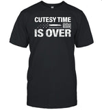 Cutesy Time Is Over Shirt