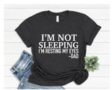 I'm Not Sleeping I'm Resting My Eyes Dad T-Shirt