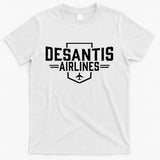 DeSantis Airlines Funny Political Meme Ron DeSantis T-Shirt