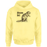Dam It! - Unisex Hoodie