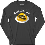 Dammit Jim - Long Sleeve T-Shirt