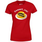 Dammit Jim - Women's T-Shirt