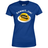 Dammit Jim - Women's T-Shirt