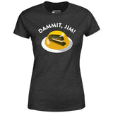 Dammit Jim - Women's T-Shirt