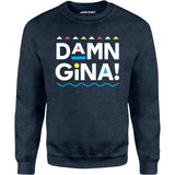 Damn Gina! - Unisex Sweatshirt