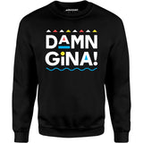 Damn Gina! - Unisex Sweatshirt