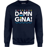 Damn Gina! - Unisex Sweatshirt