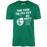 Dane Cook Pay-Per-View 20 Minutes Let's Go - Unisex T-Shirt