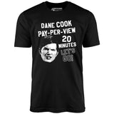 Dane Cook Pay-Per-View 20 Minutes Let's Go - Unisex T-Shirt