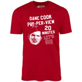 Dane Cook Pay-Per-View 20 Minutes Let's Go - Unisex T-Shirt