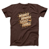 Winner Winner Turkey Dinner Funny Thanksgiving Men/Unisex T-Shirt
