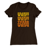 Three Orange Whips Women's T-Shirt