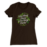 How Many Plants Is Too Many Plants Women's T-Shirt