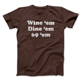 Wine â€˜Em Dine â€˜Em 69 â€˜Em Men/Unisex T-Shirt